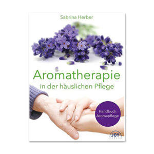 Aromatherapie für die häusliche Pflege - Vivere Aromapflege - Sabrina Herber