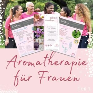 Aromatherapie für Frauen - Teil 1 - Skript
