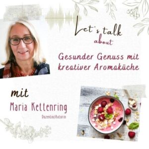 WebSeminar "Gesunder GEnuss mit kreativer Aromaküche" mit Maria Kettenring - ViVere Aromapflege