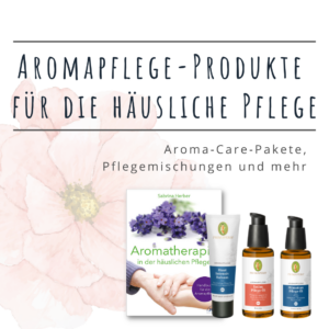 Aromapflege-Produkte für die häusliche Pflege